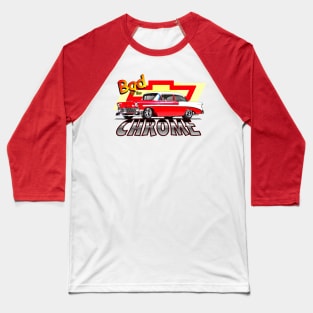 Bad To The Chrome! Baseball T-Shirt